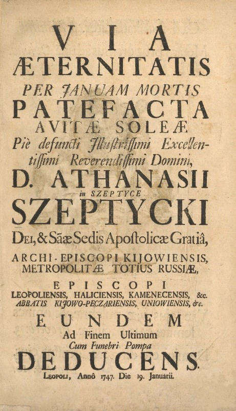 Via aeternitatis per januam mortis patefacta avitae soleae... Athanasii in Szeptyce Szeptycki